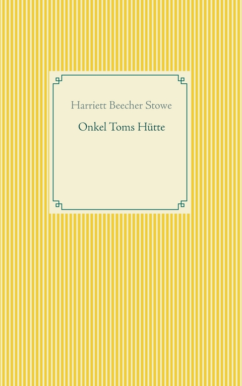 Onkel Toms H&uuml;tte - Harriett Beecher Stowe