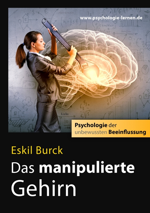 Das manipulierte Gehirn - Eskil Burck