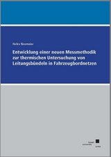 Entwicklung einer neuen Messmethodik zur thermischen Untersuchung von Leitungsb&uuml;ndeln in Fahrzeugbordnetzen - Heiko Neumeier