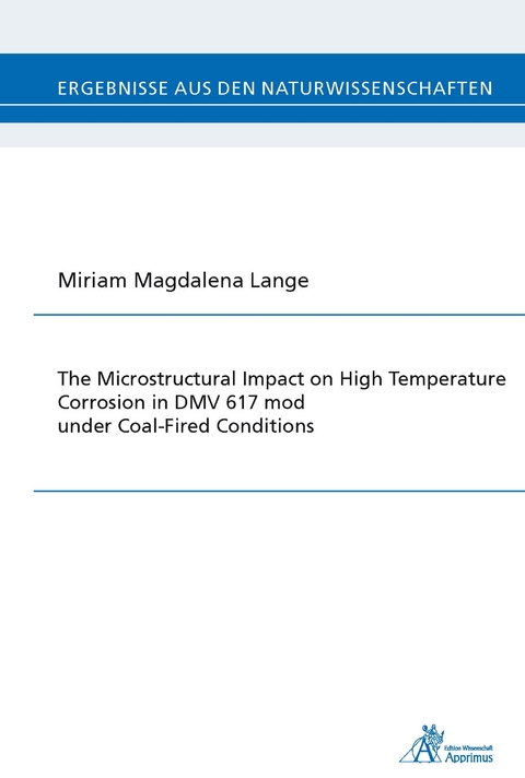 The Microstructural Impact on High Temperature Corrosion in DMV 617 mod under Coal-Fired Conditions - Miriam Magdalena Lange