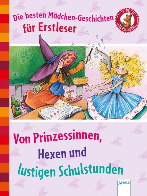 Die besten Mädchen-Geschichten für Erstleser. Von Prinzessinnen, Hexen und lustigen Schulstunden - Achim Bröger, Erhard Dietl,  Knister