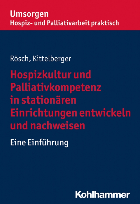Hospizkultur und Palliativkompetenz in station&auml;ren Einrichtungen entwickeln und nachweisen - 