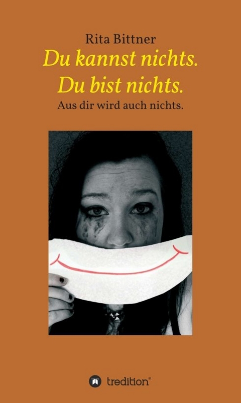 Du kannst nichts. Du bist nichts. - Rita Bittner