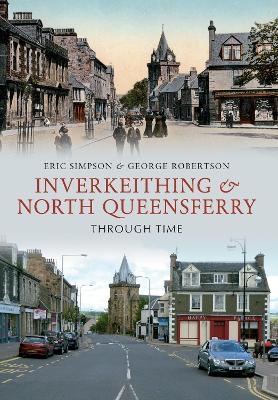 Inverkeithing & North Queensferry Through Time - Eric Simpson, George Robertson