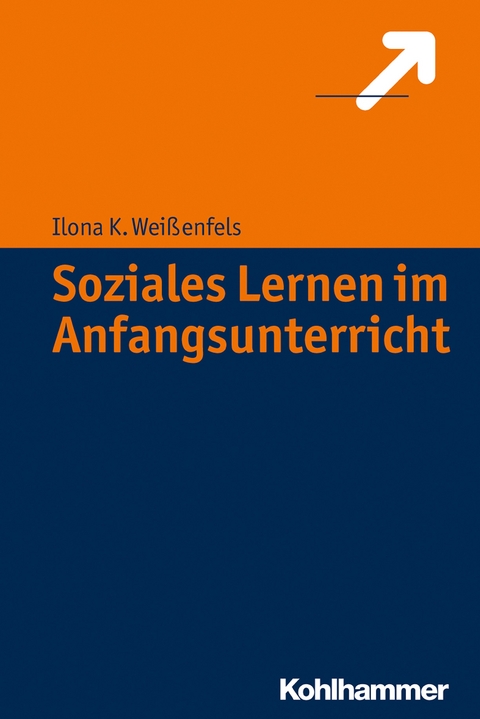 Soziales Lernen im Anfangsunterricht - Ilona K. Wei&szlig;enfels