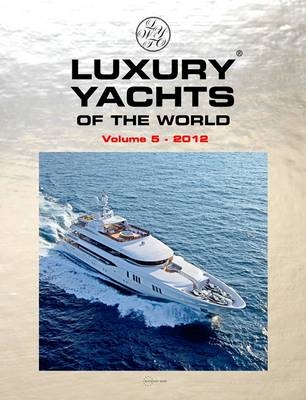 Luxury Yachts of the World - Peter J. Bryant