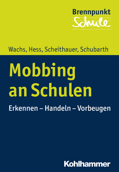 Mobbing an Schulen - Sebastian Wachs, Markus Hess, Herbert Scheithauer, Wilfried Schubarth
