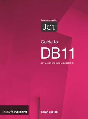 Guide to the JCT Design and Build Contract DB11 - Sarah Lupton