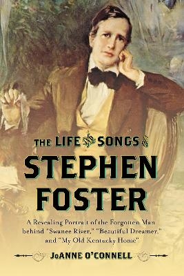 The Life and Songs of Stephen Foster - JoAnne O'Connell
