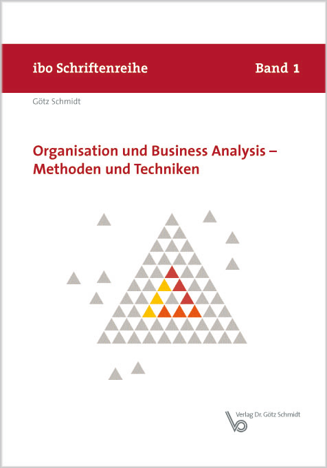Organisation und Business Analysis - Methoden und Techniken - G&ouml;tz Schmidt