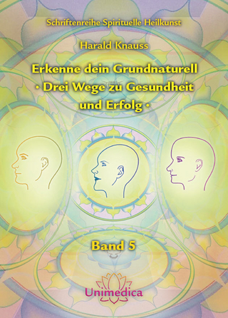 Erkenne dein Grundnaturell - Drei Wege zu Gesundheit und Erfolg