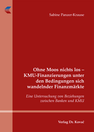 Ohne Moos nichts los - KMU-Finanzierungen unter den Bedingungen sich wandelnder Finanzmärkte
