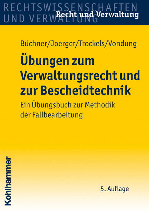 &Uuml;bungen zum Verwaltungsrecht und zur Bescheidtechnik - Hans B&uuml;chner, Gernot Joerger, Martin Trockels, Ute Vondung