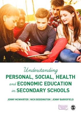 Understanding Personal, Social, Health and Economic Education in Secondary Schools - Jenny McWhirter, Nick Boddington, Jenny Barksfield