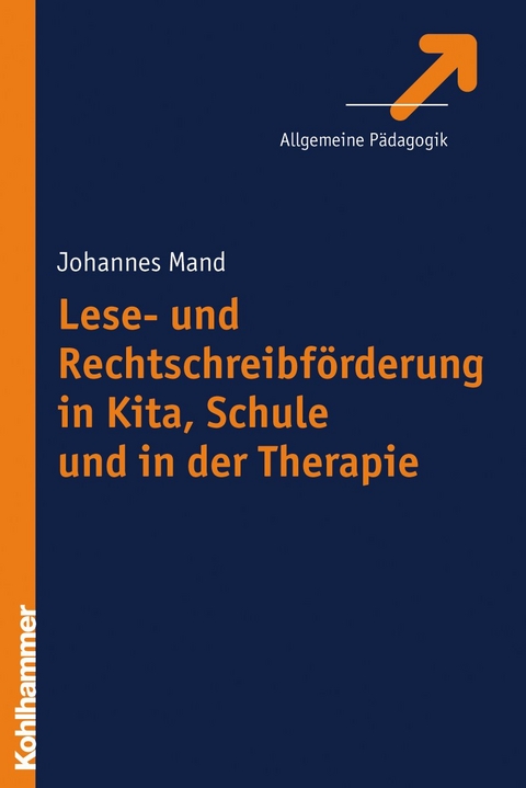 Lese- und Rechtschreibf&ouml;rderung in Kita, Schule und in der Therapie - Johannes Mand