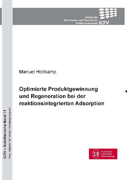 Optimierte Produktgewinnung und Regeneration bei der reaktionsintegrierten Adsorption - Manuel Holtkamp