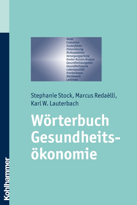 W&ouml;rterbuch Gesundheits&ouml;konomie - Stephanie Stock, Marcus Rada&eacute;lli, Karl W. Lauterbach