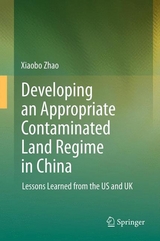 Developing an Appropriate Contaminated Land Regime in China - Xiaobo Zhao