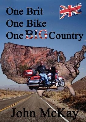 One Brit, One Bike, One Big Country - John McKay