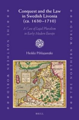 Conquest and the Law in Swedish Livonia (ca. 1630–1710)