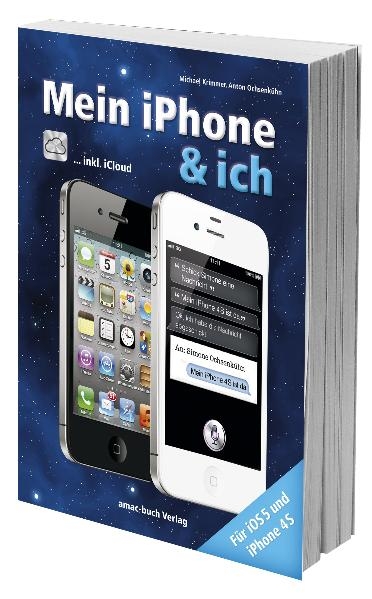Mein iPhone & ich - Für iOS 5 und iPhone 4S inkl. iCloud - Anton Ochsenkühn, Michael Krimmer