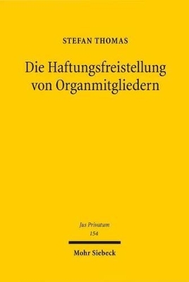 Die Haftungsfreistellung von Organmitgliedern - Stefan Thomas
