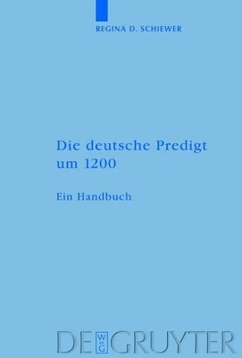 Die deutsche Predigt um 1200 - Regina D. Schiewer