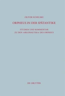 Orpheus in der Sp&auml;tantike - Oliver Schelske