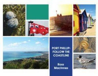 Port Phillip: Follow the Coastline - Ross Macinnes