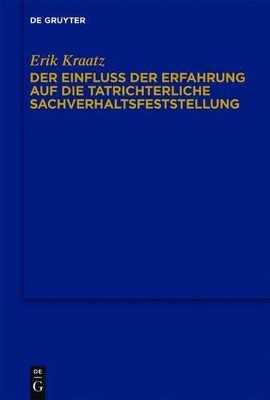 Der Einfluss der Erfahrung auf die tatrichterliche Sachverhaltsfeststellung - Erik Kraatz