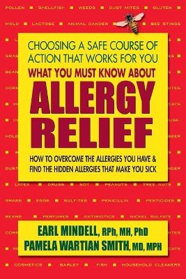 What You Must Know About Allergy Relief - Earl L Mindell, Pamela Wartian Smith