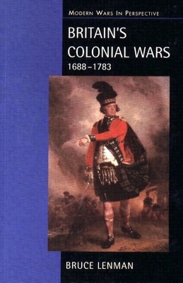 Britain's Colonial Wars, 1688-1783 - Bruce Lenman