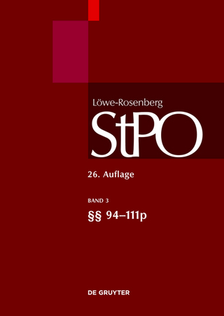 Löwe/Rosenberg. Die Strafprozeßordnung und das Gerichtsverfassungsgesetz / §§ 94-111p