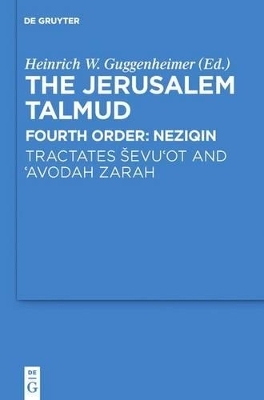 The Jerusalem Talmud. Fourth Order: Neziqin / Tractates Ševu'ot and 'Avodah Zarah