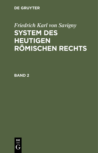Friedrich Karl von Savigny: System des heutigen r&ouml;mischen Rechts / System des heutigen r&ouml;mischen Rechts Band 2 - Friedrich Karl von Savigny