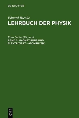 Eduard Riecke: Lehrbuch der Physik / Magnetismus und Elektrizität - Atomphysik