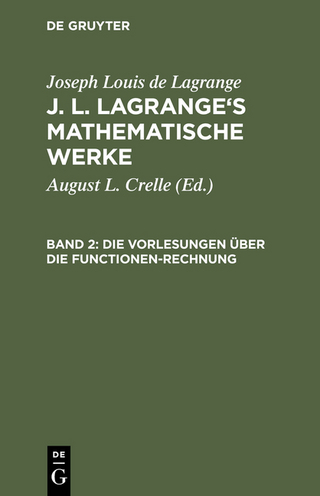 Joseph Louis de Lagrange: J. L. Lagrange's mathematische Werke / Die Vorlesungen über die Functionen-Rechnung