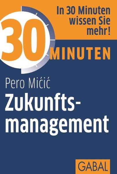 30 Minuten Zukunftsmanagement - Pero Micic