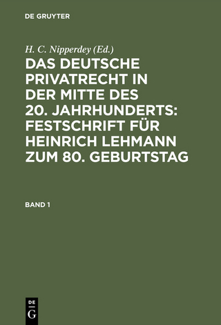 Das deutsche Privatrecht in der Mitte des 20. Jahrhunderts: Festschrift... / Das deutsche Privatrecht in der Mitte des 20. Jahrhunderts: Festschrift.... Band 1