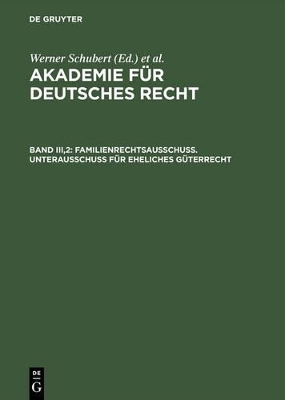 Akademie f&uuml;r Deutsches Recht / Familienrechtsausschu&szlig;. Unterausschu&szlig; f&uuml;r eheliches G&uuml;terrecht - 