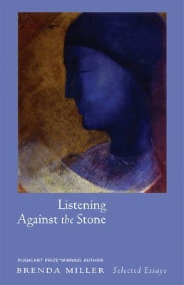 Listening Against the Stone - Brenda Miller