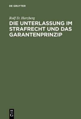 Die Unterlassung im Strafrecht und das Garantenprinzip