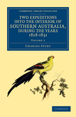 Two Expeditions into the Interior of Southern Australia, during the Years 1828, 1829, 1830, and 1831 - Charles Sturt