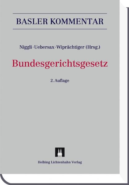 Bundesgerichtsgesetz (BGG) - Heinz Aemisegger, Peter Arnold, Bettina Bacher, Eva Maria Belser, Giovanni Biaggini, Markus Boog, Denise Br&uuml;hl-Moser, Jacques B&uuml;hler, Johanna Dormann, Bernhard Ehrenzeller, Christoph Errass, Elisabeth Escher, Michel F&eacute;raud, Marc Forster, Thomas Geiser, Philipp Gelzer, Stephan Haag, Thomas H&auml;berli, Isabelle H&auml;ner, Matthias H&auml;rri, Stefan Heimgartner, Thomas Hugi Yar, Regina Kiener, Kathrin Klett, Andreas Kley, Heinrich Koller, Stefan Maeder, Laurent Merz, Ulrich Meyer, Marcel Alexander Niggli, Dorothea Riedi Hunold, Christof Riedo, Beat Rudin, Karin Scherrer Reber, Markus Schott, Gerold Steinmann, Marc Thommen, Esther Tophinke, Paul Tsch&uuml;mperlin, Peter Uebersax, Felix Uhlmann, Rudolf Ursprung, Bernhard Waldmann, Hans Wipr&auml;chtiger, Kathrin Amstutz