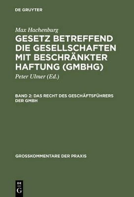 Max Hachenburg: Gesetz betreffend die Gesellschaften mit beschränkter Haftung (GmbHG) / Das Recht des Geschäftsführers der GmbH