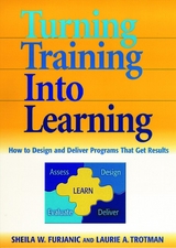 Turning Training into Learning -  Sheila W. Furjanic,  Laurie A. Trotman