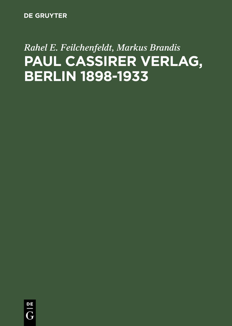 Paul Cassirer Verlag, Berlin 1898&ndash;1933 - Rahel E. Feilchenfeldt, Markus Brandis