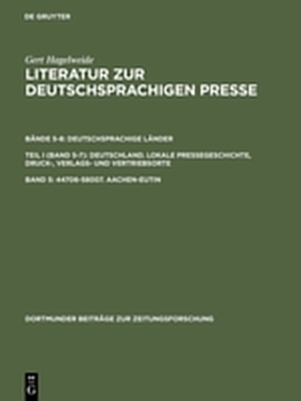 Gert Hagelweide: Literatur zur deutschsprachigen Presse. Deutschsprachige... / 44706–58007. Aachen–Eutin