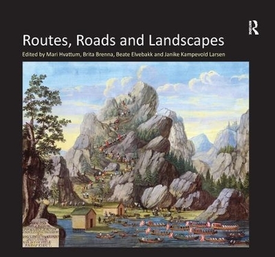 Routes, Roads and Landscapes - Brita Brenna, Janike Kampevold Larsen