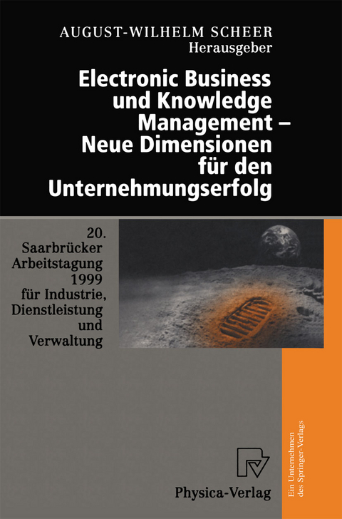 Electronic Business und Knowledge Management &mdash; Neue Dimensionen f&uuml;r den Unternehmungserfolg - 
